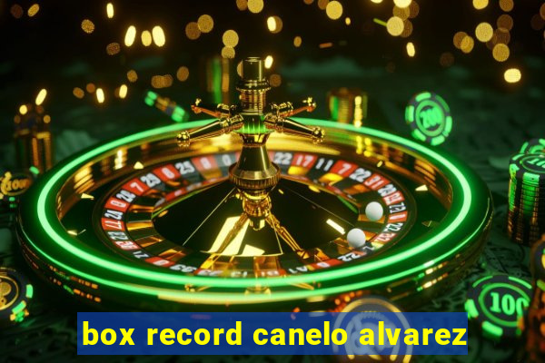 box record canelo alvarez